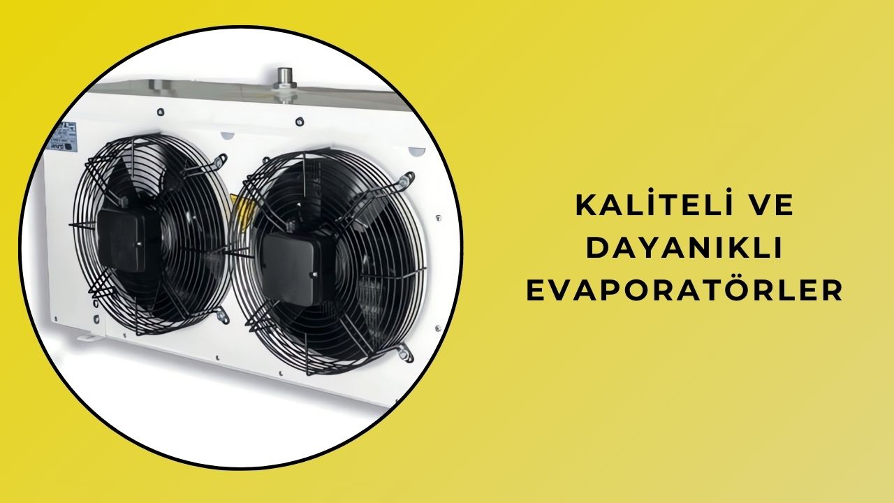 Yüksek Kaliteli ve Dayanıklı Evaporatörler