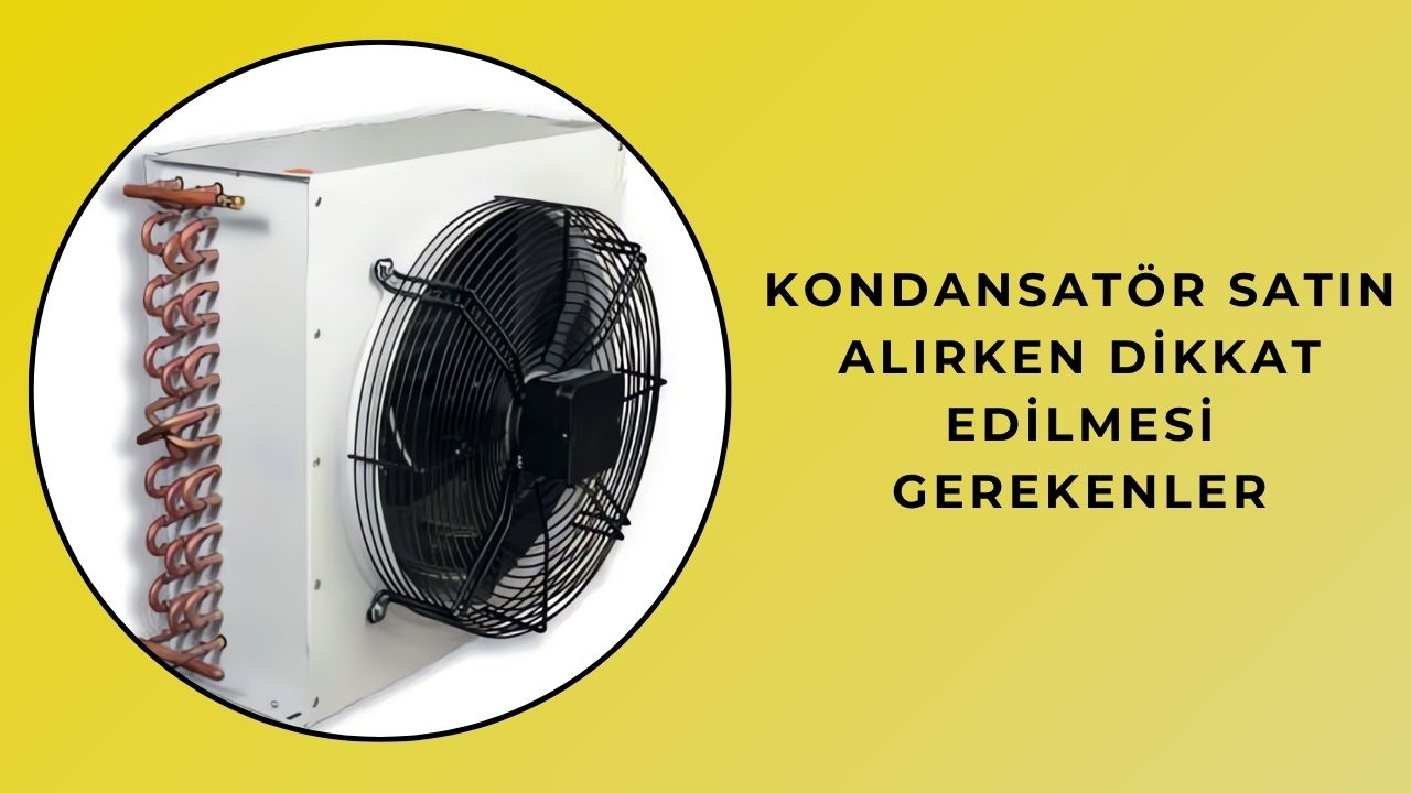 Kondansatör Satın Alırken Dikkat Edilmesi Gerekenler