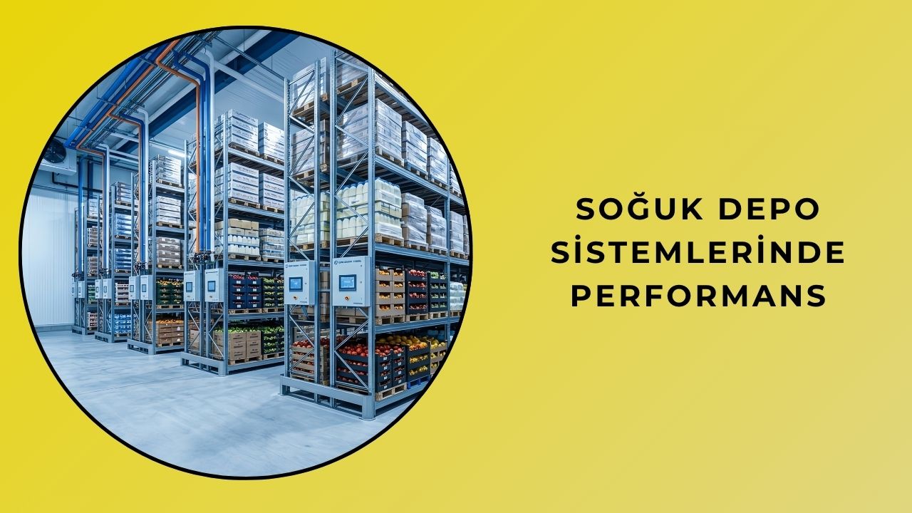 Soğuk Depo Sistemlerinde Performans
