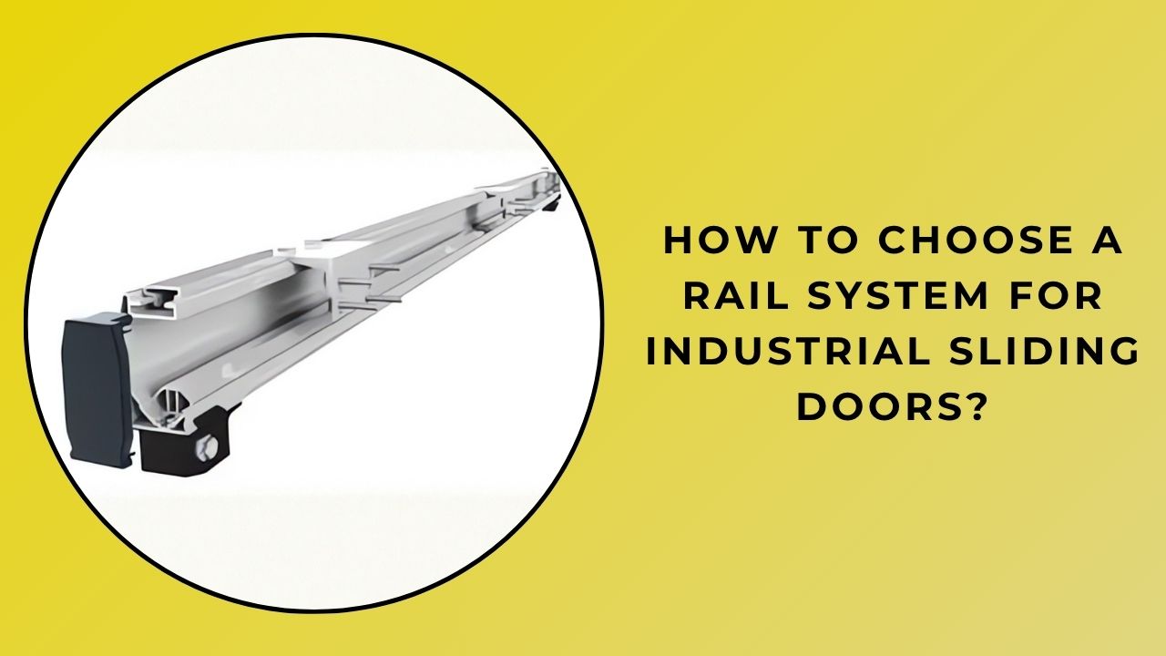 How to Choose a Track System for Industrial Sliding Doors?