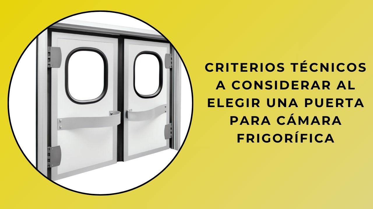 Criterios técnicos a considerar al seleccionar una puerta para cámara frigorífica