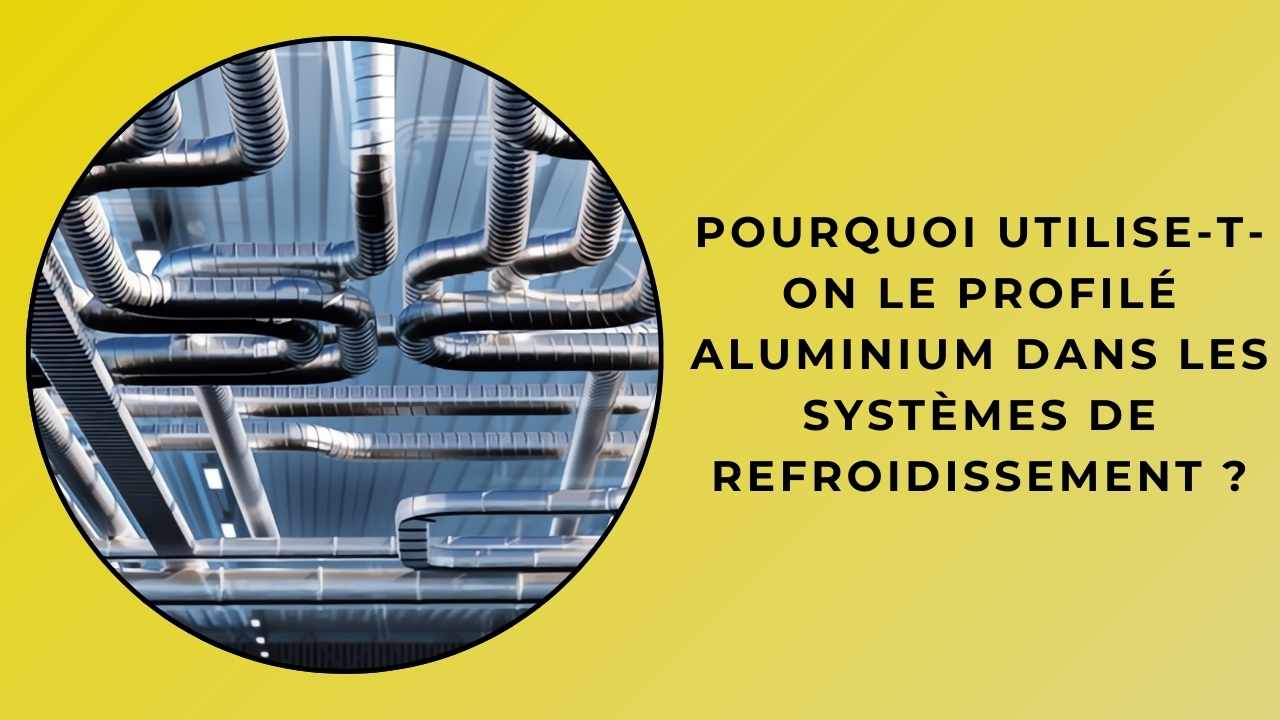 ¿Por qué se utilizan perfiles de aluminio en los sistemas de refrigeración? ¿Por qué se utilizan perfiles de aluminio en los sistemas de refrigeración?