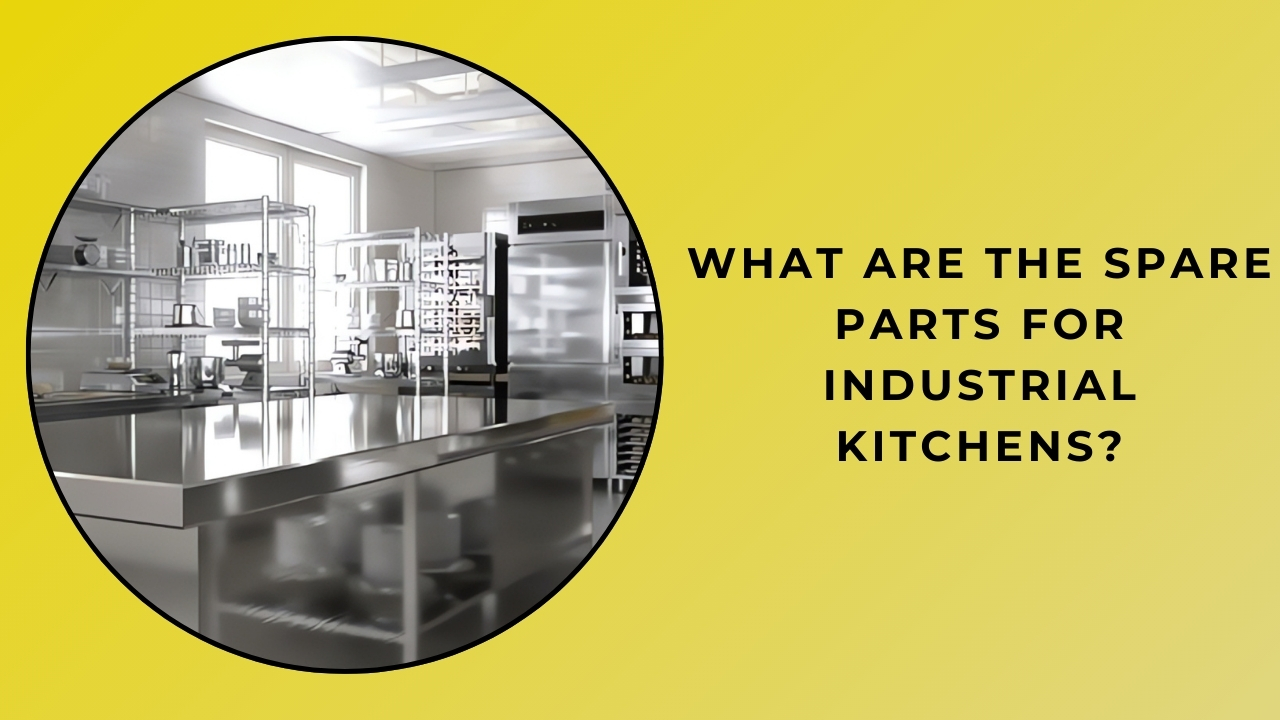 What Are Industrial Kitchen Replacement Parts?