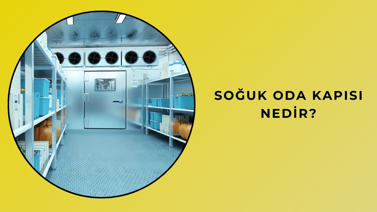 Soğuk Oda Kapısı Nedir?