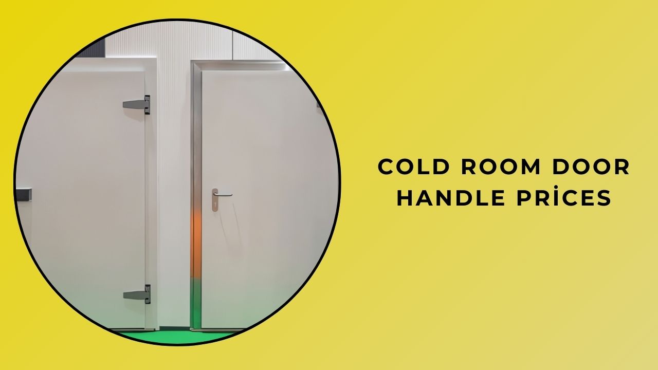 Cold Room Door Handle Prices