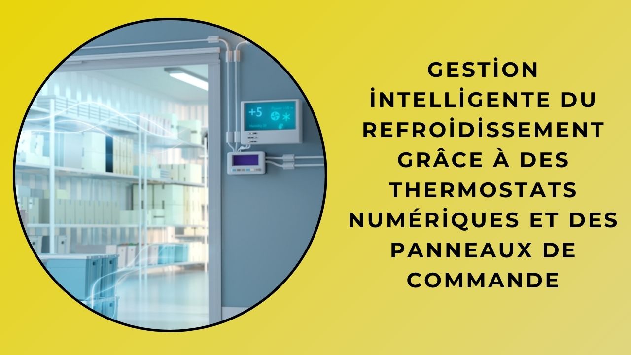 Gestion intelligente du refroidissement avec thermostats numériques et panneaux de commande