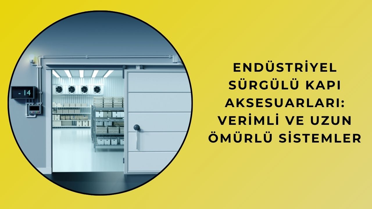 Endüstriyel Sürgülü Kapı Aksesuarları: Verimli ve Uzun Ömürlü Sistemler