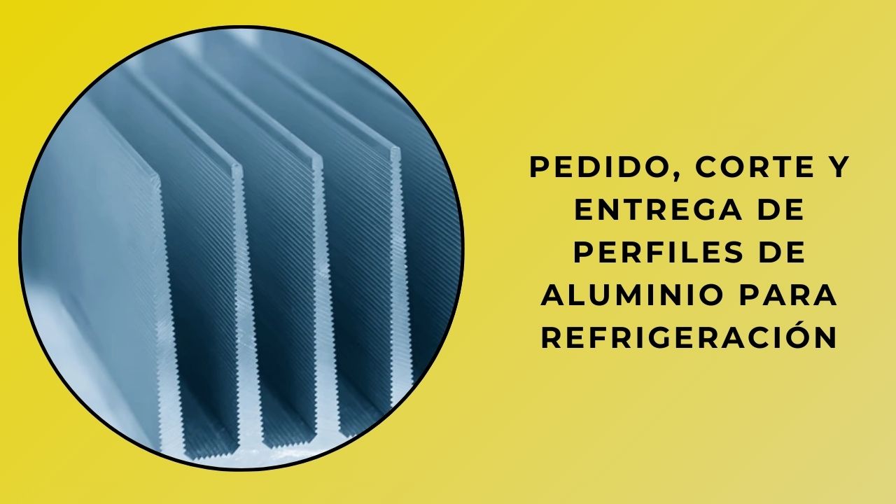 Pedido De Perfil Refrigerante De Aluminio Corte Y Entrega