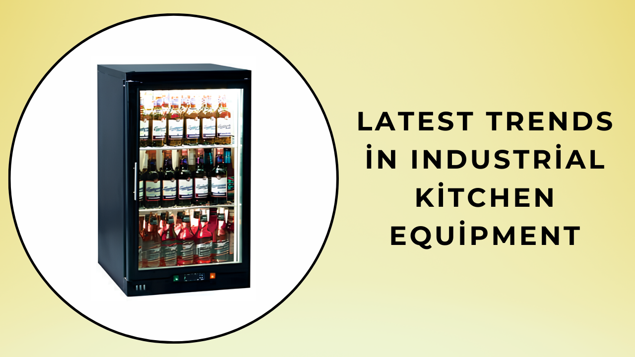 Latest Trends in Industrial Kitchen Equipment