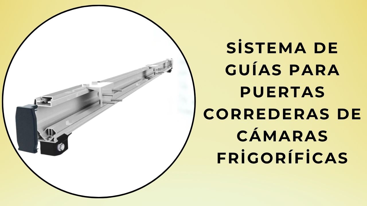 Sistema de rieles para puertas corredizas de cámaras frigoríficas 