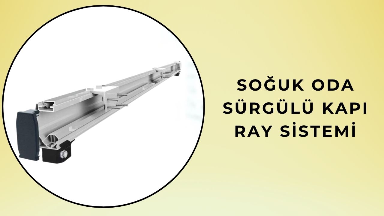 Soğuk Oda Sürgülü Kapı Ray Sistemi 