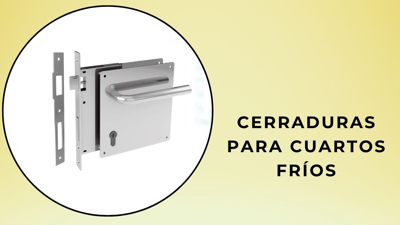 Cerraduras para cuartos fríos
