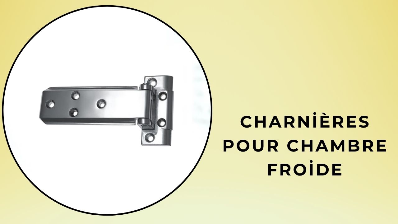 Charnières pour chambre froide