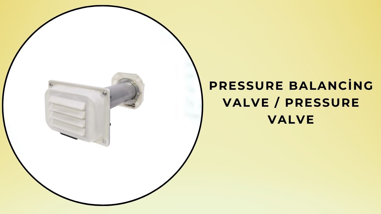 Pressure Balancing Valve / Pressure Valve