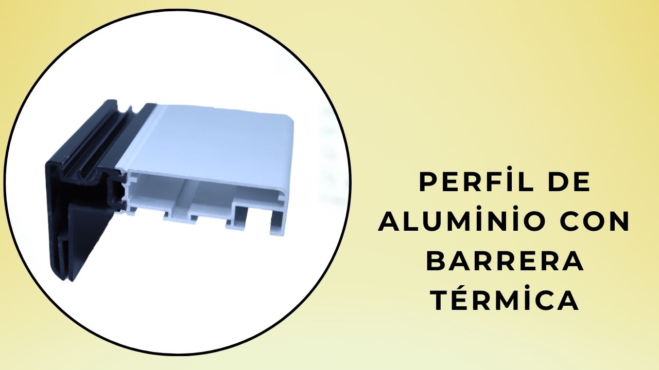 Perfil de aluminio con barrera térmica