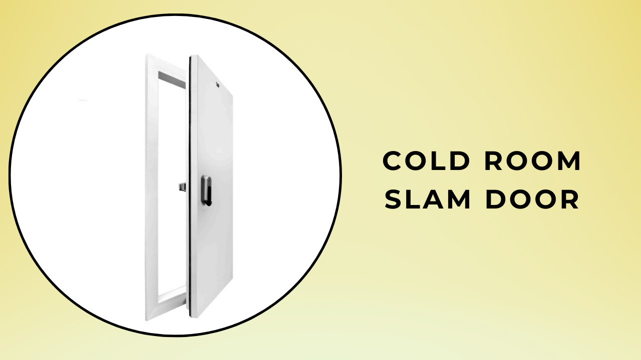 Cold room slam door