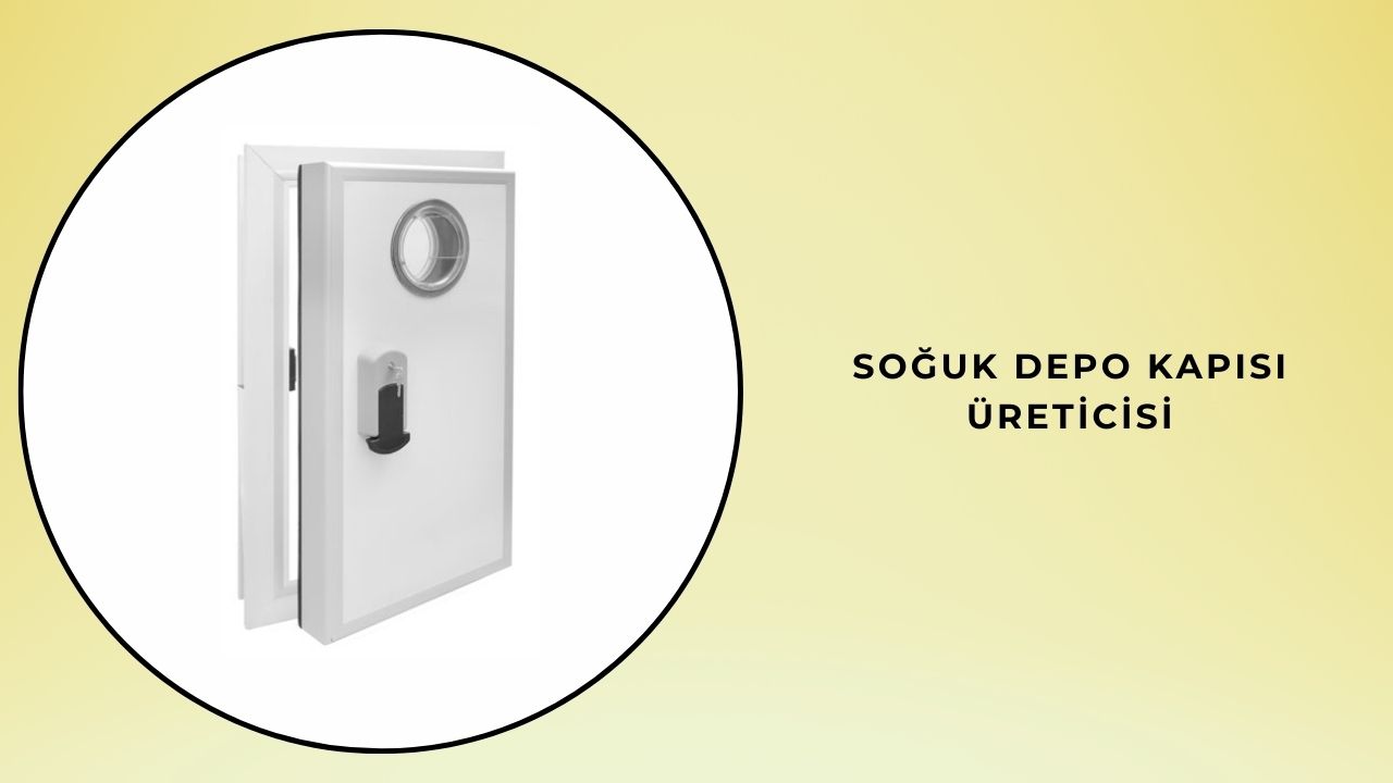 Soğuk Depo Kapısı Üreticileri