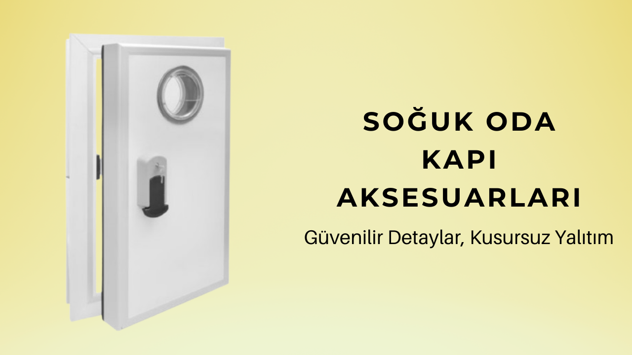 soğuk oda kapı aksesuarları