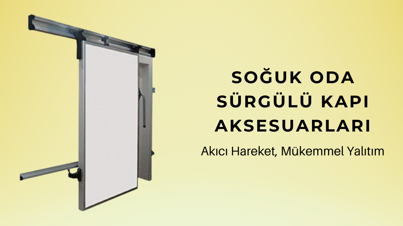 Soğuk Oda sürgülü kapı aksesuarları