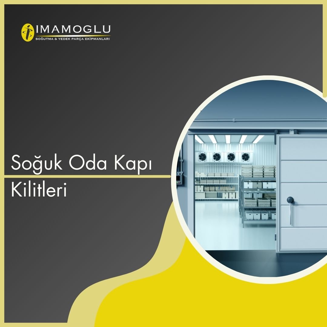 Soğuk Oda Kapı Kilitlerinde Sık Görülen Sorunlar ve Güvenlik