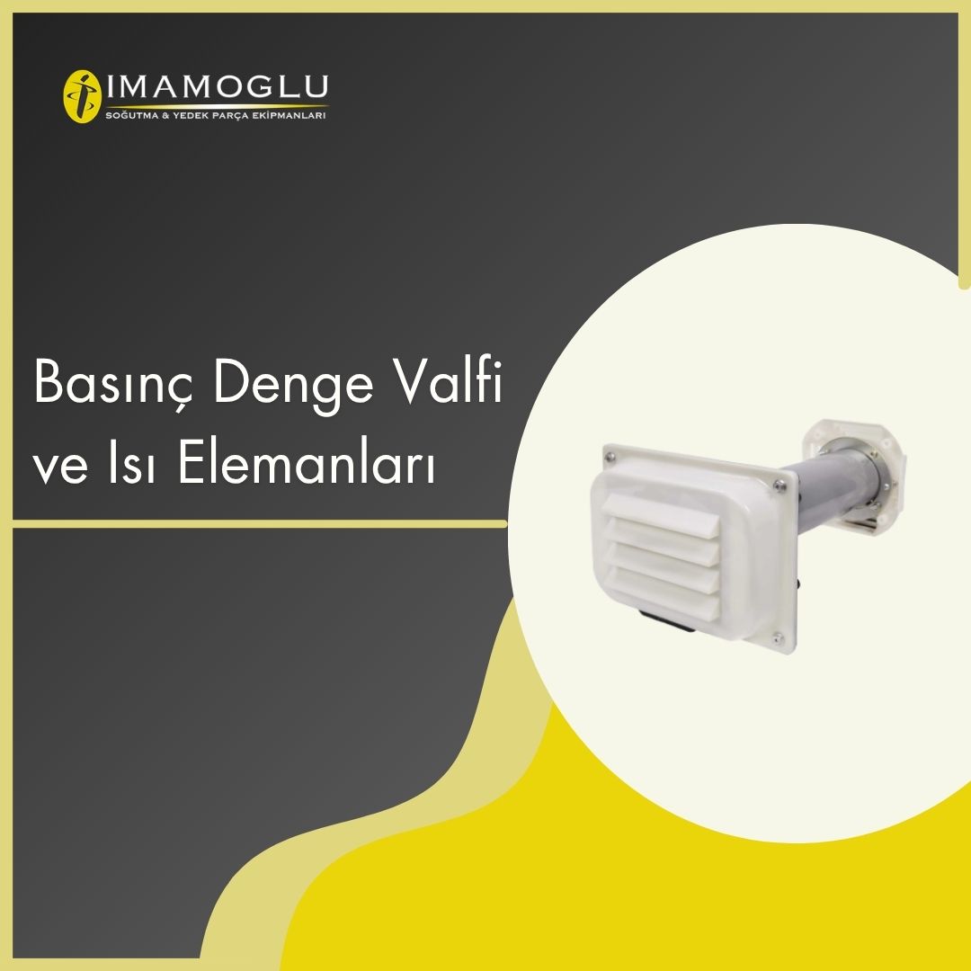 Basınç Denge Valfi ve Isı Elemanları - Seo Text