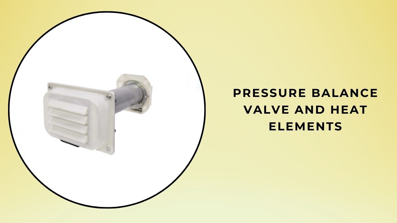 Pressure Balance Valve and Heat Elements