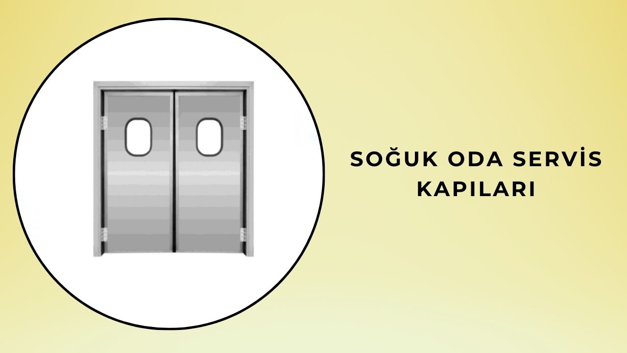 Soğuk Oda Servis Kapıları