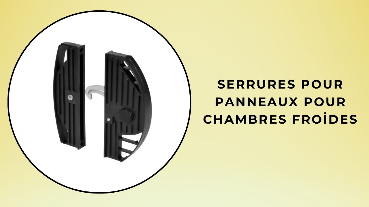 Serrures de panneaux de chambres froides