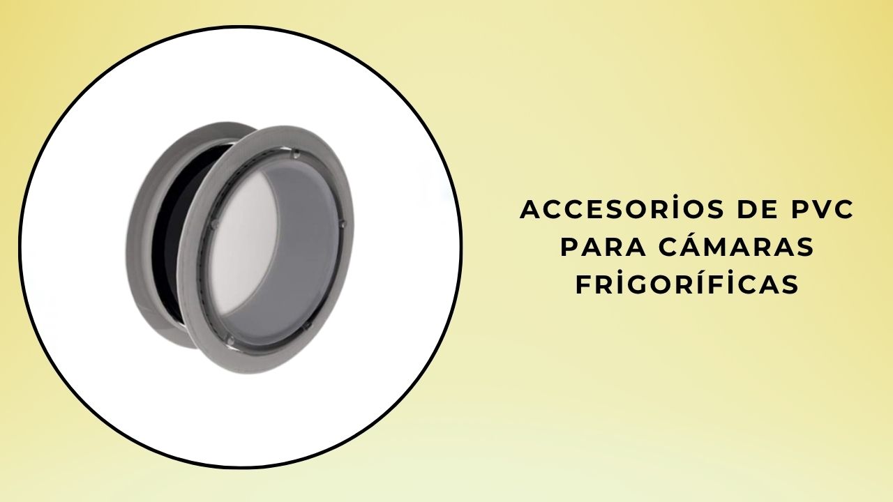 Accesorios de PVC para cámaras frigoríficas