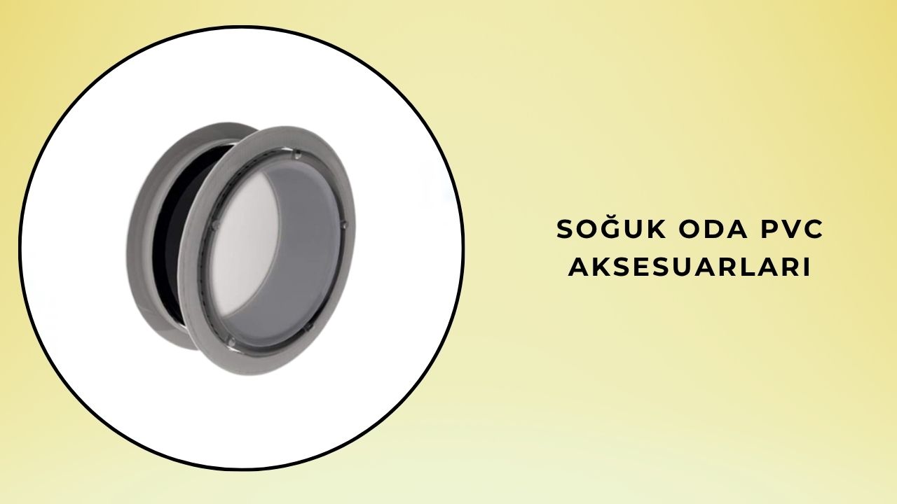 Soğuk Oda PVC Aksesuarları